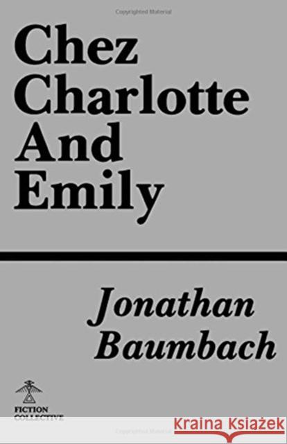 Chez Charlotte and Emily Jonathan Baumbach 9780914590576 F2c - książka