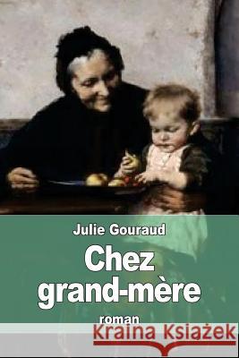 Chez grand-mère Gouraud, Julie 9781530966530 Createspace Independent Publishing Platform - książka