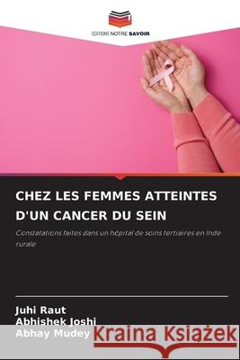CHEZ LES FEMMES ATTEINTES D'UN CANCER DU SEIN Raut, Juhi, Joshi, Abhishek, Mudey, Abhay 9786208783174 Editions Notre Savoir - książka