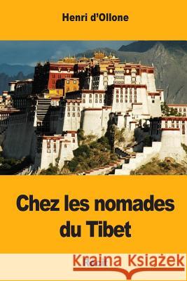 Chez les nomades du Tibet D'Ollone, Henri 9781545414484 Createspace Independent Publishing Platform - książka