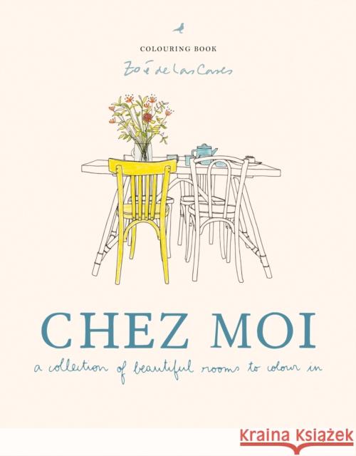 Chez Moi: A collection of beautiful rooms to colour in Zoe de Las Cases 9781840919424 Octopus Publishing Group - książka