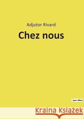 Chez nous Adjutor Rivard 9782385087937 Culturea - książka