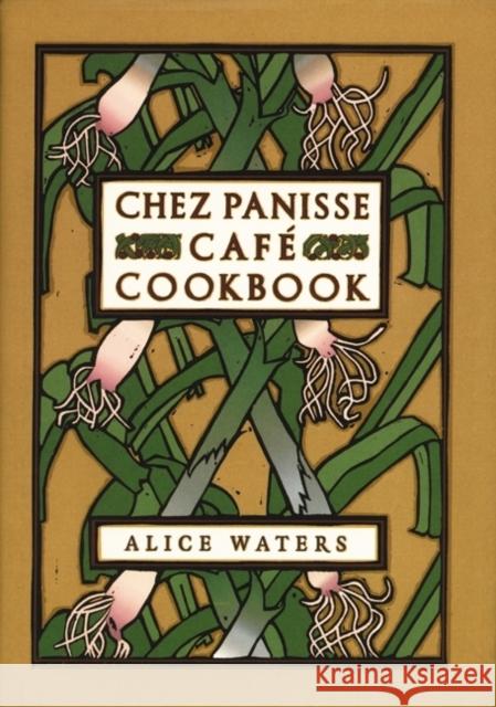 Chez Panisse Cafe Cookbook Alice Waters David Lance Goines 9780060175832 HarperCollins Publishers - książka