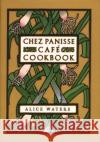 Chez Panisse Cafe Cookbook Alice Waters David Lance Goines 9780060175832 HarperCollins Publishers