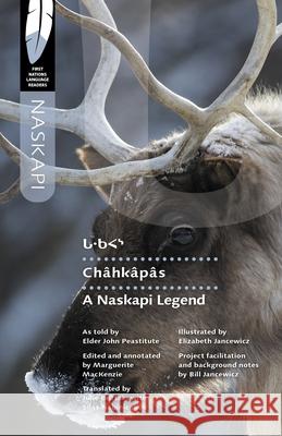 Châhkâpâs: A Naskapi Legend Peastitute, John 9780889778290 University of Regina Press - książka