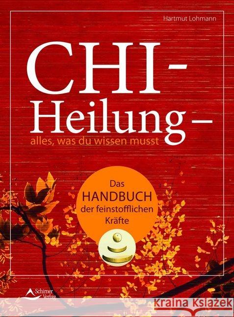 Chi-Heilung - alles, was du wissen musst : Das Handbuch der feinstofflichen Kräfte Lohmann, Hartmut 9783843413763 Schirner - książka