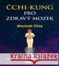 Čchi-kung pro zdravý mozek Mantak Chia 9788076510753 Fontána - książka