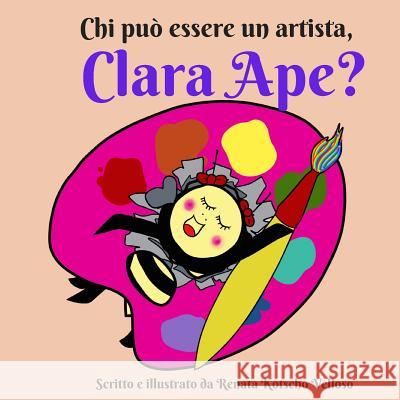 Chi può essere un artista, Clara Ape? Kotscho Velloso, Renata 9781728742960 Independently Published - książka