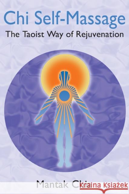 Chi Self-Massage: The Taoist Way of Rejuvenation Mantak Chia 9781594771101 Inner Traditions Bear and Company - książka