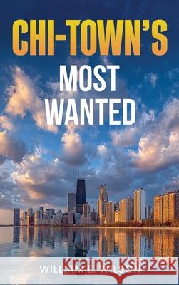 Chi-Town's Most Wanted William E. Wilson 9781088160428 Paramount Book Publishers - książka