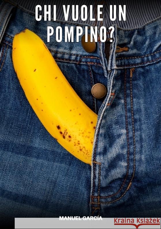 Chi vuole un Pompino? García, Manuel 9783384637765 Manuel García - książka