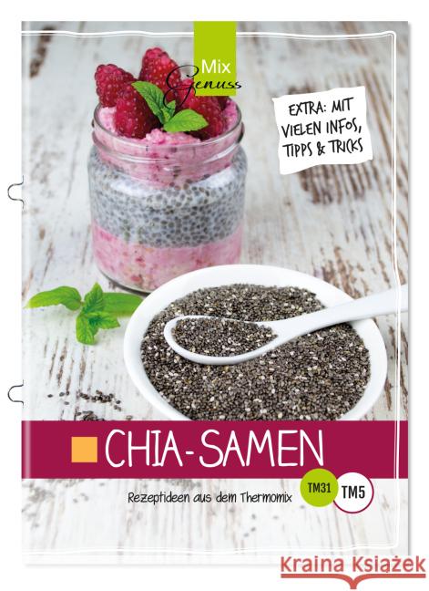 Chia-Samen : Rezeptideen aus dem Thermomix TM31, TM5. Extra: Mit vielen Infos, Tipps & Tricks Wild, Corinna 9783943807790 C.T.Wild Verlag - książka