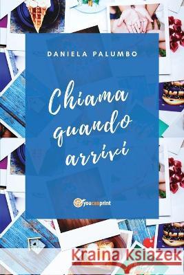 Chiama Quando Arrivi Palumbo Daniela Palumbo 9788827855652 Bore srl - książka