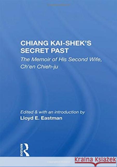 Chiang Kai-Shek's Secret Past: The Memoir of His Second Wife, Ch'en Chieh-Ju Ch'en Chieh-Ju 9780367157654 Routledge - książka