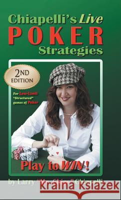 Chiapelli's Live Poker Strategies: (2nd Edition) Larry Chiapelli 9781625169747 Strategic Book Publishing - książka