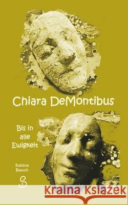 Chiara DeMontibus: Bis in alle Ewigkeit Sabine Bauch 9783759736703 Bod - Books on Demand - książka