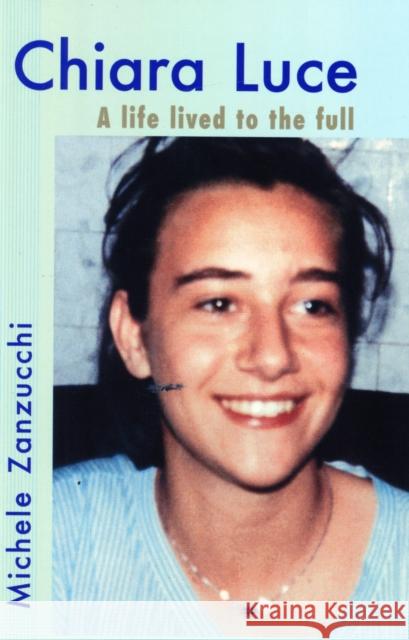 Chiara Luce: A Life Lived to the Full Zanzucchi Michelle, Frank Johnson 9781905039234 New City - książka