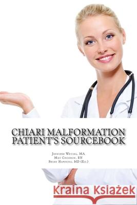 Chiari Malformation Patient's Sourcebook Jennifer Wetze May Chodro Brian Hawkin 9781497573482 Createspace - książka