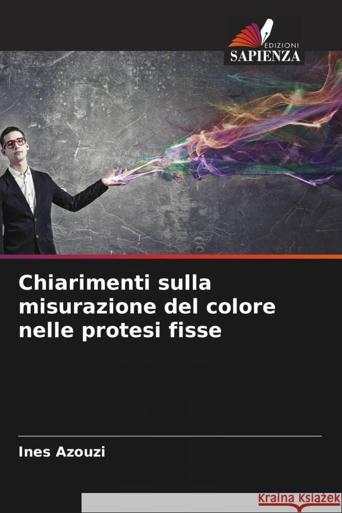 Chiarimenti sulla misurazione del colore nelle protesi fisse Ines Azouzi 9786206859024 Edizioni Sapienza - książka