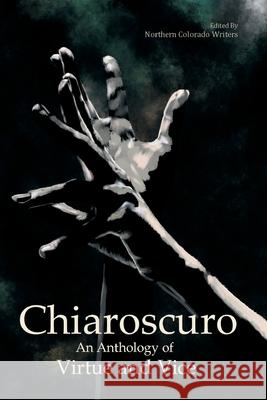 Chiaroscuro: An Anthology of Virtue & Vice Bonnie McKnight Lorrie Wolfe Amy Rivers 9780578976617 Northern Colorado Writers, LLC - książka