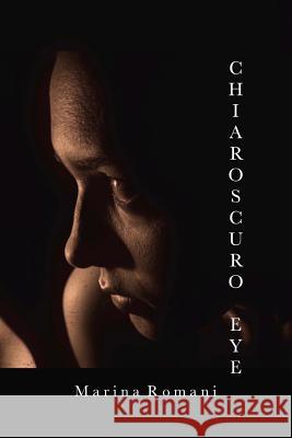 Chiaroscuro Eye Marina Romani 9781720305446 Createspace Independent Publishing Platform - książka