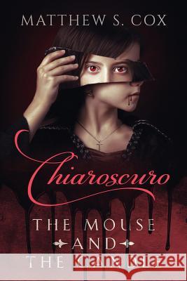 Chiaroscuro: The Mouse and the Candle Matthew S. Cox 9781949174618 Division Zero Press - książka