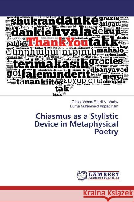 Chiasmus as a Stylistic Device in Metaphysical Poetry Al- Muriby, Zahraa Adnan Fadhil; I'jam, Dunya Muhammed Miqdad 9786200261168 LAP Lambert Academic Publishing - książka