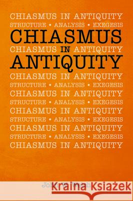 Chiasmus in Antiquity John W. Welch 9781532682438 Wipf & Stock Publishers - książka