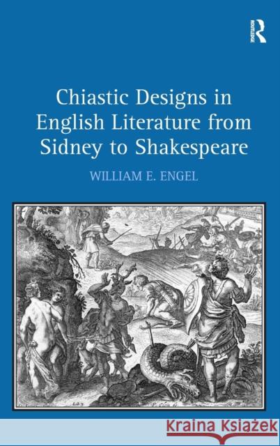 Chiastic Designs in English Literature from Sidney to Shakespeare  9780754666363 Ashgate Publishing Limited - książka