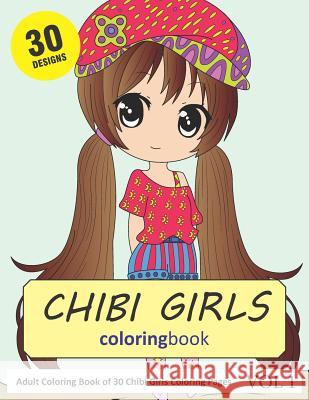 Chibi Girls Coloring Book: 30 Coloring Pages of Chibi Girls in Coloring Book for Adults (Vol 1) Sonia Rai 9781791510282 Independently Published - książka