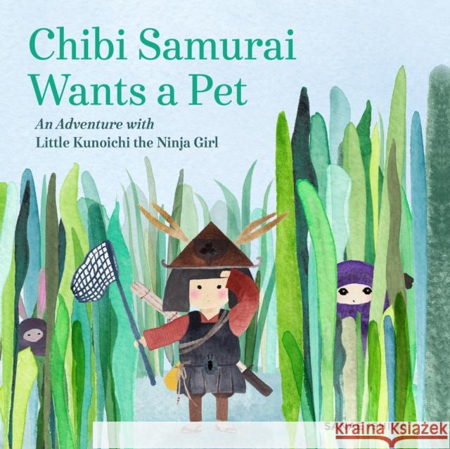Chibi Samurai Wants a Pet: An Adventure with Little Kunoichi the Ninja Girl Sanae Ishida 9781632171177 Little Bigfoot - książka