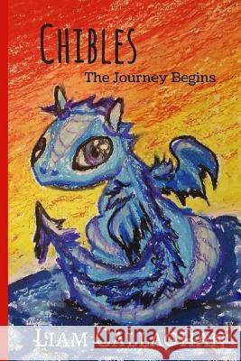 Chibles - The Journey Begins (Book 1) Liam Callaghan Colleen Daun Vea Lewis 9781985235724 Createspace Independent Publishing Platform - książka