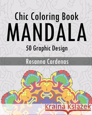 Chic Coloring Book: Mandala Wonders Coloring (50 Graphic Design) Rosanna Cardenas 9781542651400 Createspace Independent Publishing Platform - książka