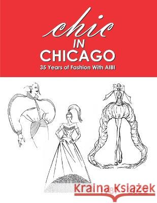 CHIC in Chicago: 35 Years of Fashion With AIBI Kat Anderson Jessica Lynn Crane Ambar Teresa Campos 9798354210350 Independently Published - książka