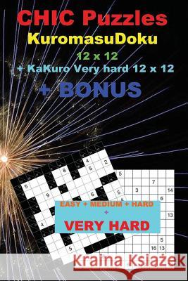 Chic Puzzles Kuromasudoku 12 X 12 + Kakuro Very Hard 12 X 12 + Bonus: 250 Logical Puzzles 50 Easy + 50 Medium + 50 Hard + 50 Very Hard + 50 Kakuro 12 Andrii Pitenko 9781724923622 Createspace Independent Publishing Platform - książka