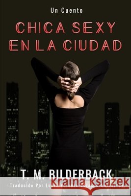 Chica Sexy En La Ciudad - Un Cuento Lucía Yelania Velasco Gutiérrez, T M Bilderback 9798329545883 Independently Published - książka
