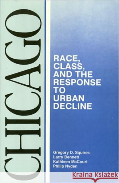 Chicago - Race, Class, and the Response to Urban Decline Gregory Squires 9780877226178 Temple University Press,U.S. - książka