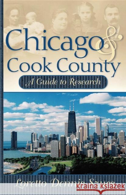 Chicago & Cook County: A Guide to Research Loretto Dennis Szucs 9780916489625 Ancestry.com - książka
