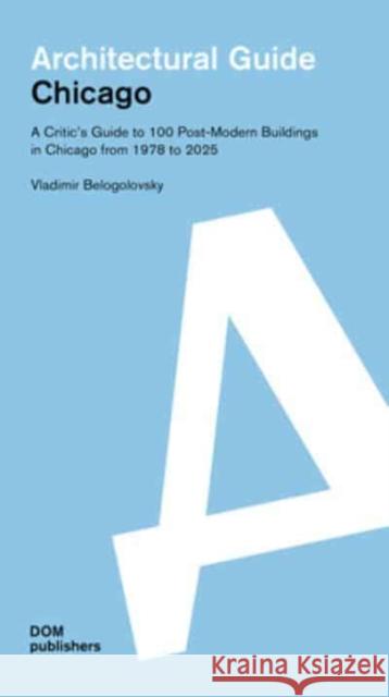 Chicago: Architectural Guide Vladimir Belogolovsky   9783869224183 DOM Publishers - książka