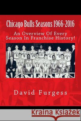 Chicago Bulls Seasons 1966-2015 David Furgess 9781519668059 Createspace Independent Publishing Platform - książka