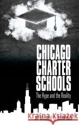 Chicago Charter Schools: The Hype and the Reality (HC) Sampson, William A. 9781681234359 Information Age Publishing - książka