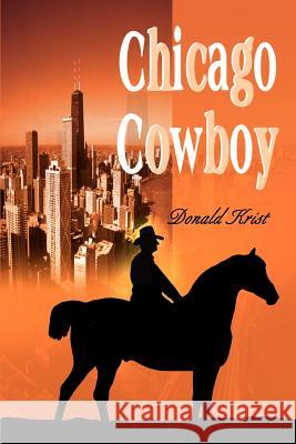 Chicago Cowboy Donald Krist 9780595177561 Writers Club Press - książka