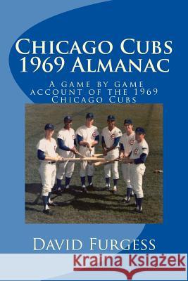 Chicago Cubs 1969 Almanac David Furgess 9781496106803 Createspace - książka