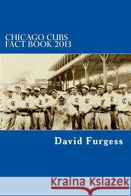 Chicago Cubs Fact Book 2013 David B. Furgess 9781490570327 Createspace - książka