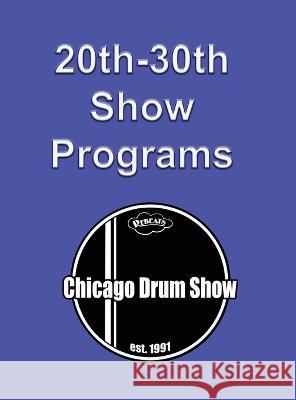 Chicago Drum Show Programs 20-30 Rob Cook   9781888408621 Rebeats Press - książka