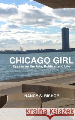 Chicago Girl: Essays on Art, Politics, and Life Nancy S. Bishop 9781950843299 Parafine Press - książka