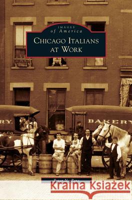 Chicago Italians at Work Peter N. Pero 9781531640187 Arcadia Library Editions - książka