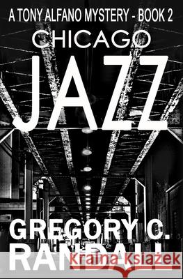 Chicago Jazz: A Tony Alfano Thriller Gregory C. Randall 9780990887270 Windsor Hill Publishing - książka