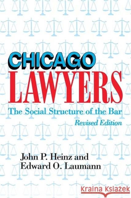 Chicago Lawyers, Revised Edition: The Social Structure of the Bar Heinz, John 9780810111899 Northwestern University Press - książka