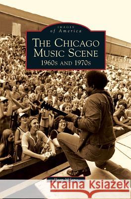 Chicago Music Scene: 1960s and 1970s Dean Milano 9781531651206 Arcadia Library Editions - książka